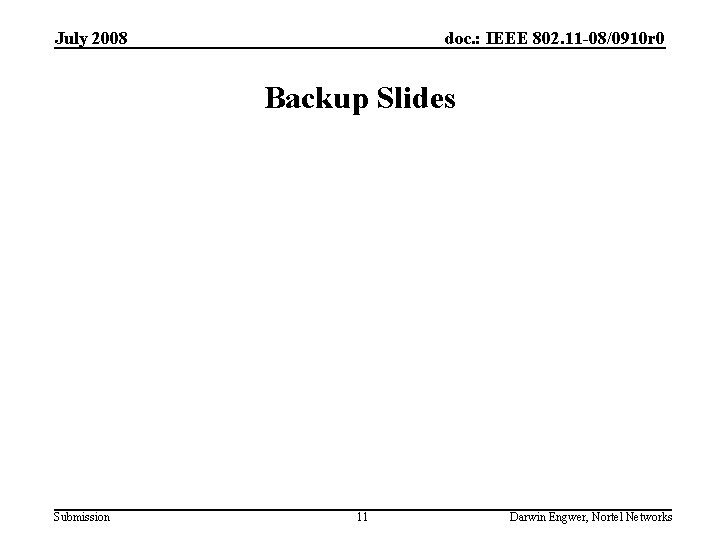 July 2008 doc. : IEEE 802. 11 -08/0910 r 0 Backup Slides Submission 11