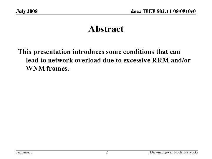 July 2008 doc. : IEEE 802. 11 -08/0910 r 0 Abstract This presentation introduces