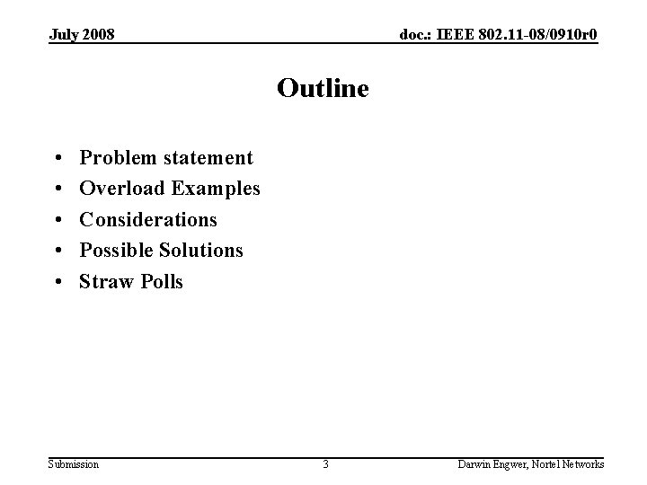 July 2008 doc. : IEEE 802. 11 -08/0910 r 0 Outline • • •