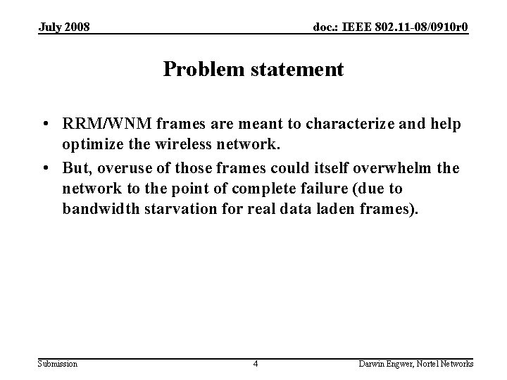July 2008 doc. : IEEE 802. 11 -08/0910 r 0 Problem statement • RRM/WNM
