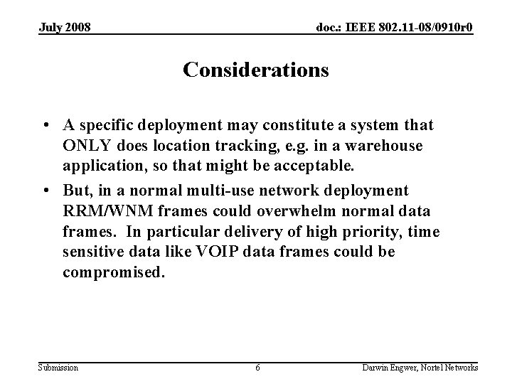 July 2008 doc. : IEEE 802. 11 -08/0910 r 0 Considerations • A specific