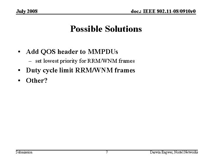 July 2008 doc. : IEEE 802. 11 -08/0910 r 0 Possible Solutions • Add