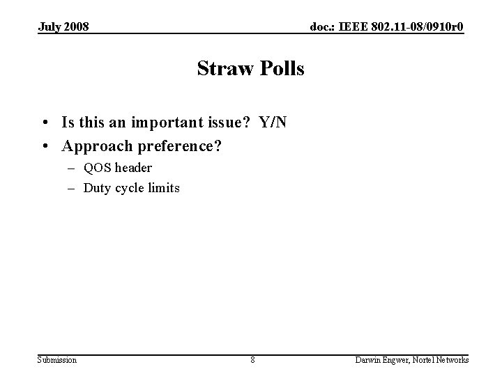 July 2008 doc. : IEEE 802. 11 -08/0910 r 0 Straw Polls • Is