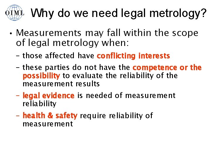 Why do we need legal metrology? • Measurements may fall within the scope of