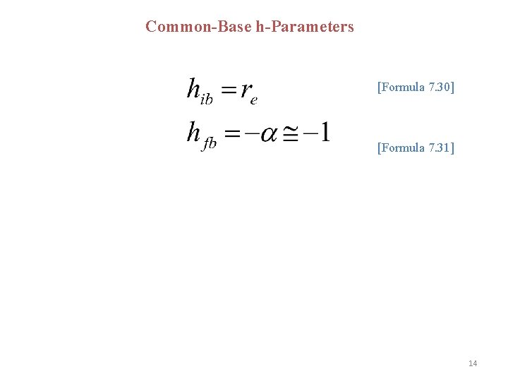 Common-Base h-Parameters [Formula 7. 30] [Formula 7. 31] 14 