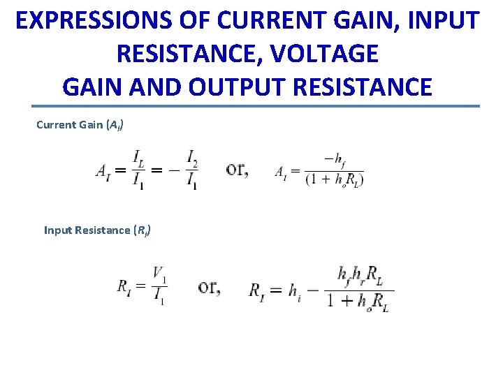 EXPRESSIONS OF CURRENT GAIN, INPUT RESISTANCE, VOLTAGE GAIN AND OUTPUT RESISTANCE Current Gain (AI)