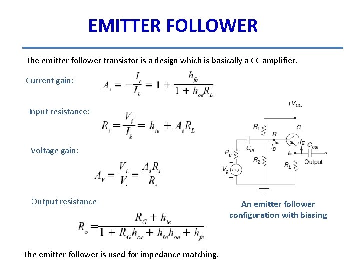 EMITTER FOLLOWER The emitter follower transistor is a design which is basically a CC