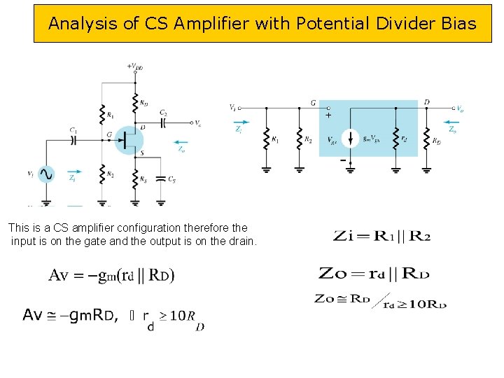 Analysis of CS Amplifier with Potential Divider Bias This is a CS amplifier configuration