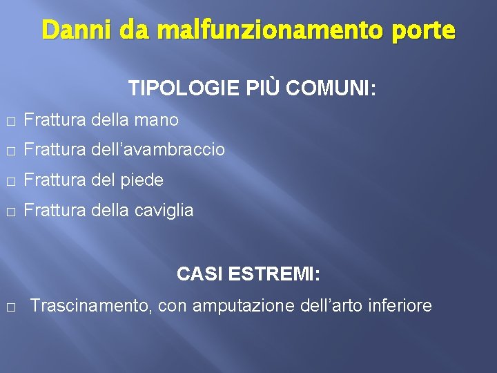 Danni da malfunzionamento porte TIPOLOGIE PIÙ COMUNI: � Frattura della mano � Frattura dell’avambraccio