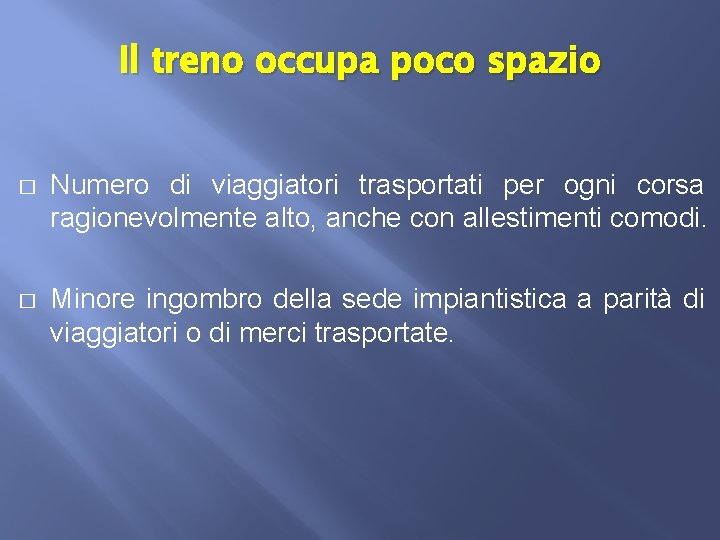Il treno occupa poco spazio � Numero di viaggiatori trasportati per ogni corsa ragionevolmente