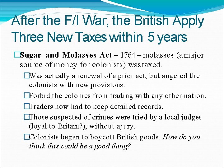 After the F/I War, the British Apply Three New Taxes within 5 years �Sugar