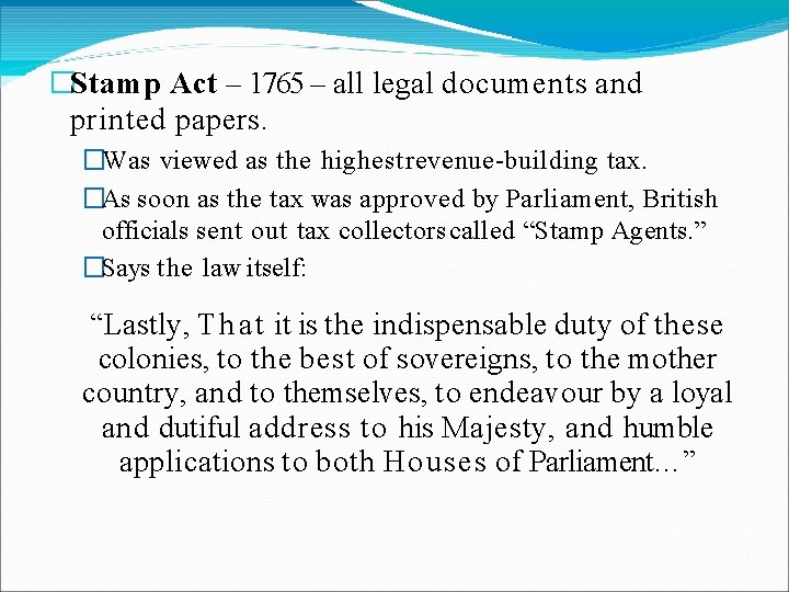 �Stamp Act – 1765 – all legal documents and printed papers. �Was viewed as