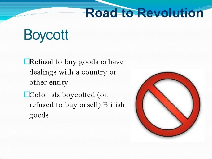 Road to Revolution Boycott �Refusal to buy goods or have dealings with a country