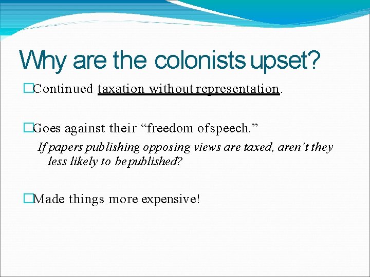 Why are the colonists upset? �Continued taxation without representation. �Goes against their “freedom of