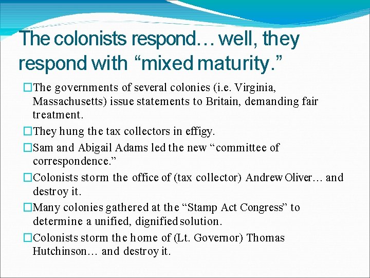 The colonists respond… well, they respond with “mixed maturity. ” �The governments of several