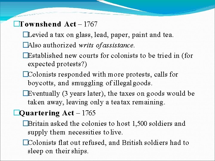 �Townshend Act – 1767 �Levied a tax on glass, lead, paper, paint and tea.