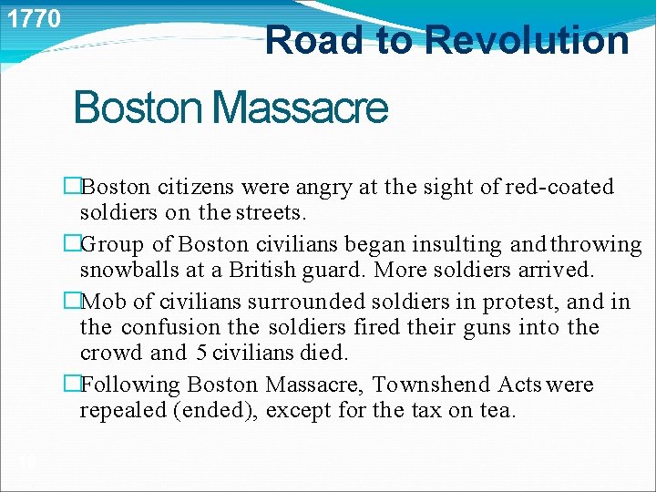 1770 Road to Revolution Boston Massacre �Boston citizens were angry at the sight of