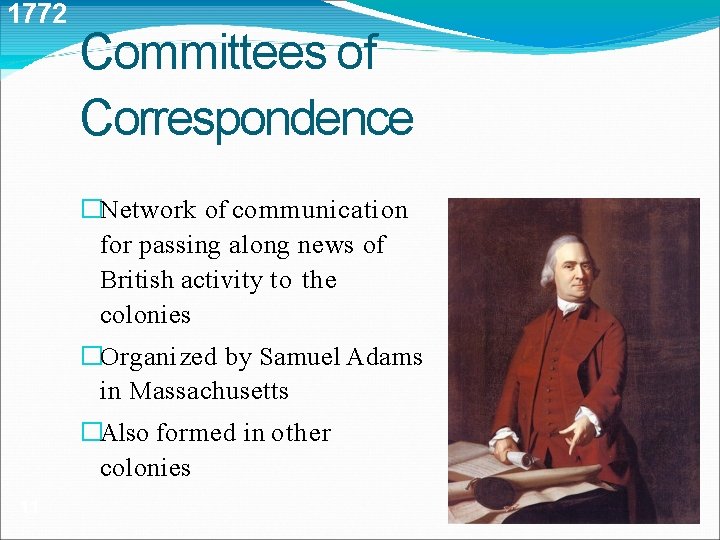 1772 Committees of Correspondence �Network of communication for passing along news of British activity