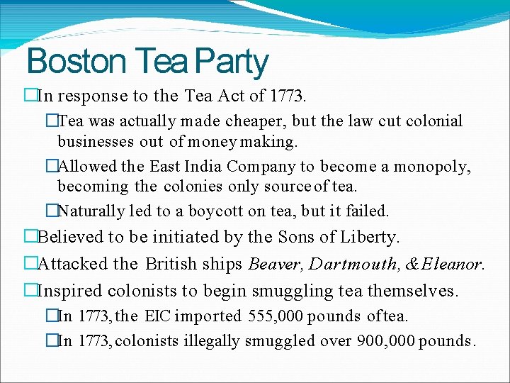 Boston Tea Party �In response to the Tea Act of 1773. �Tea was actually