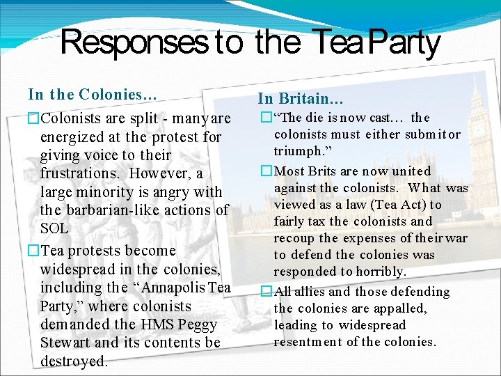 Responses to the Tea Party In the Colonies… In Britain… �Colonists are split -