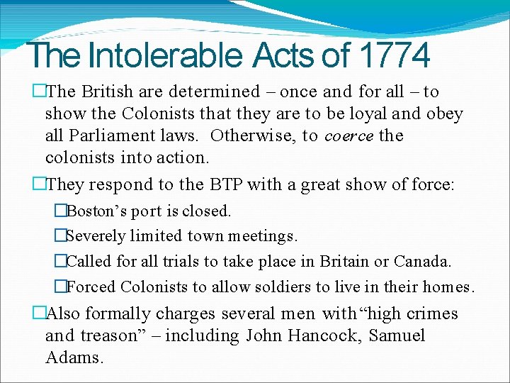 The Intolerable Acts of 1774 �The British are determined – once and for all