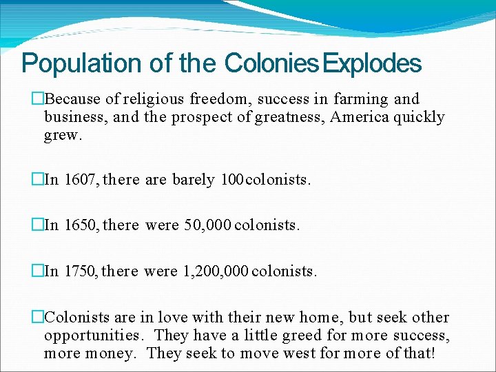 Population of the Colonies Explodes �Because of religious freedom, success in farming and business,