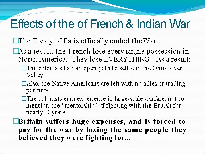 Effects of the of French & Indian War �The Treaty of Paris officially ended