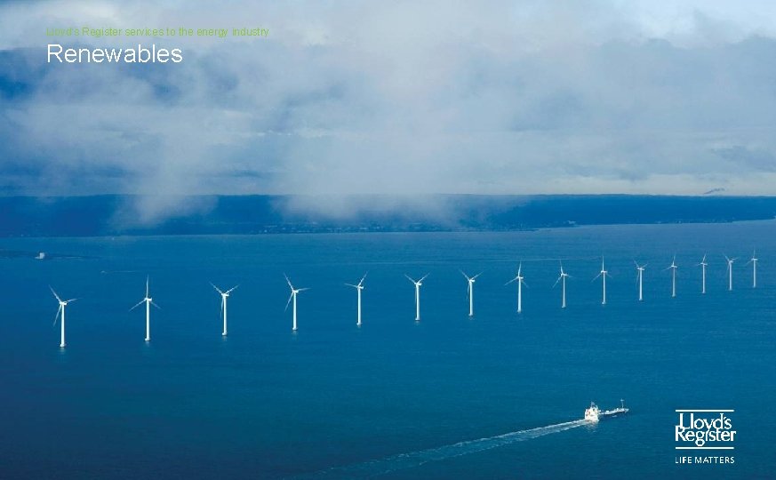 Lloyd’s Register services to the energy industry Renewables 