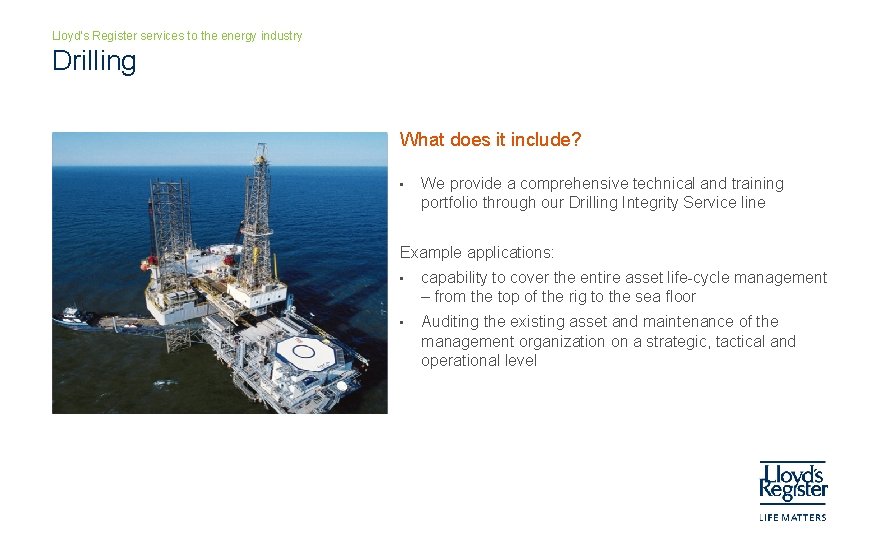 Lloyd’s Register services to the energy industry Drilling What does it include? • We