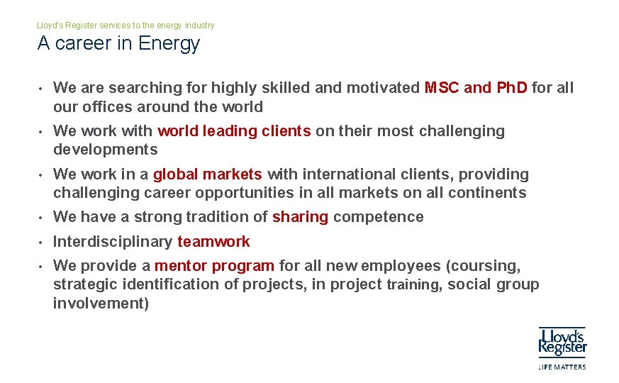 Lloyd’s Register services to the energy industry A career in Energy • We are