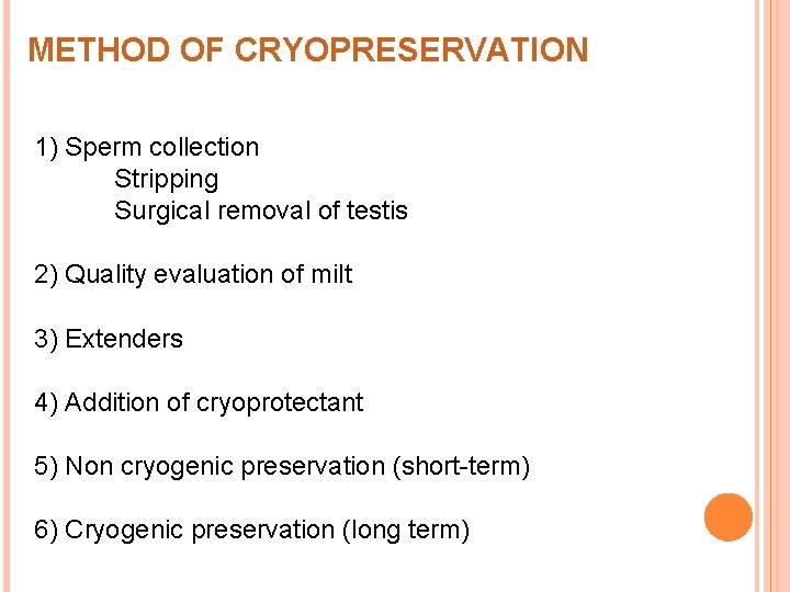 METHOD OF CRYOPRESERVATION 1) Sperm collection Stripping Surgical removal of testis 2) Quality evaluation