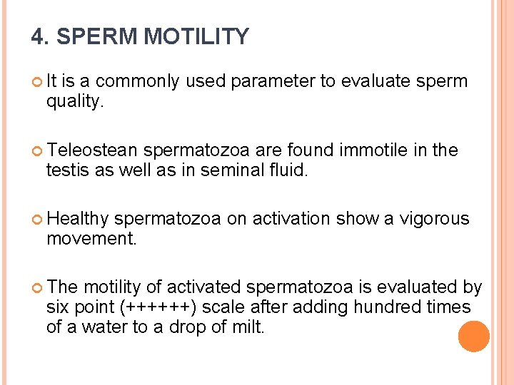 4. SPERM MOTILITY It is a commonly used parameter to evaluate sperm quality. Teleostean