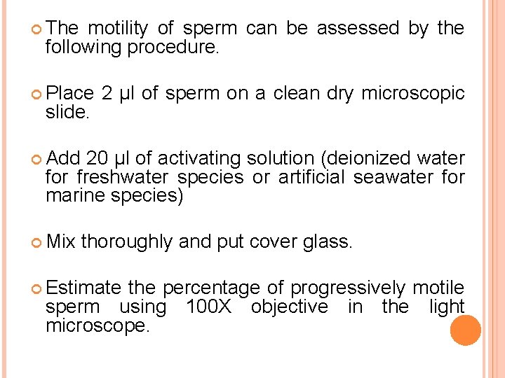  The motility of sperm can be assessed by the following procedure. Place slide.