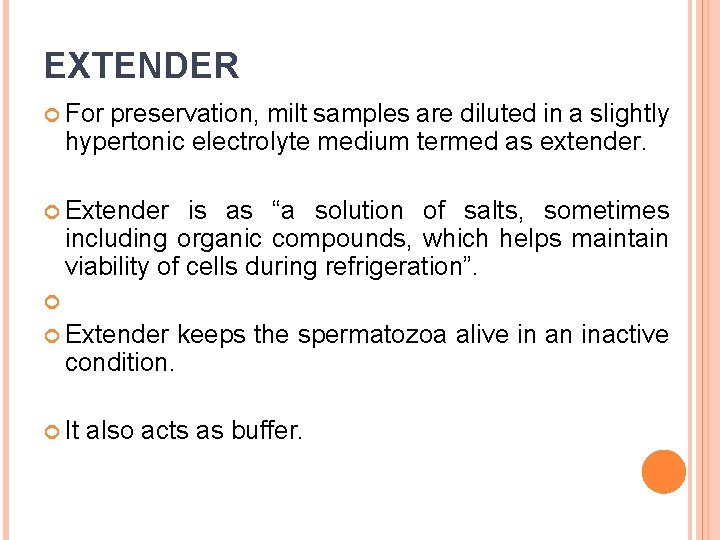 EXTENDER For preservation, milt samples are diluted in a slightly hypertonic electrolyte medium termed