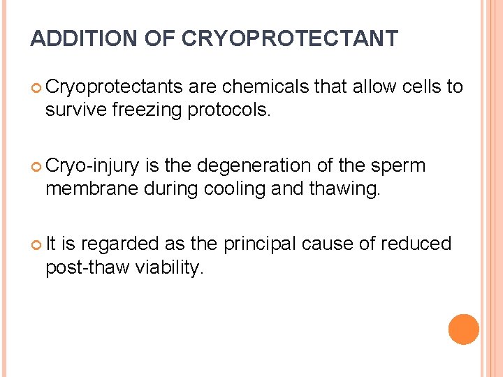 ADDITION OF CRYOPROTECTANT Cryoprotectants are chemicals that allow cells to survive freezing protocols. Cryo-injury
