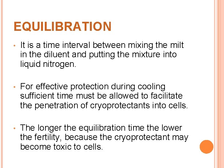 EQUILIBRATION • It is a time interval between mixing the milt in the diluent