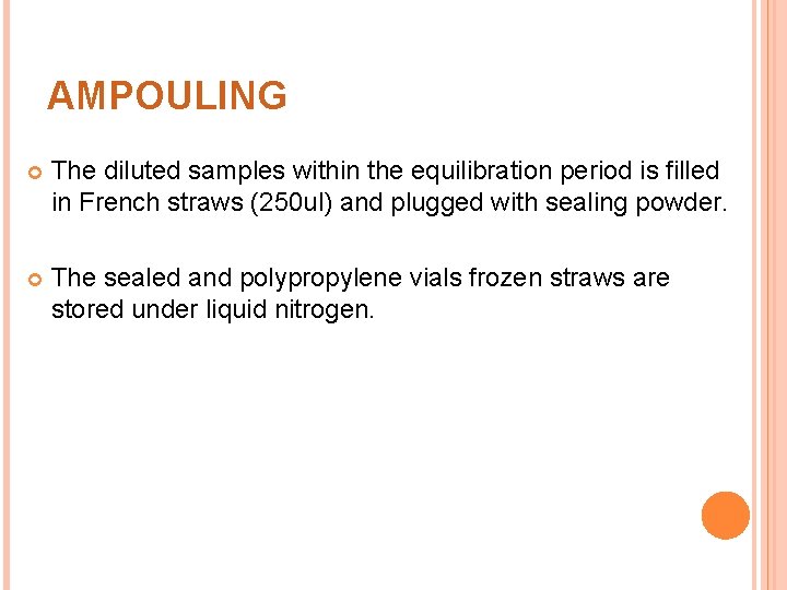 AMPOULING The diluted samples within the equilibration period is filled in French straws (250