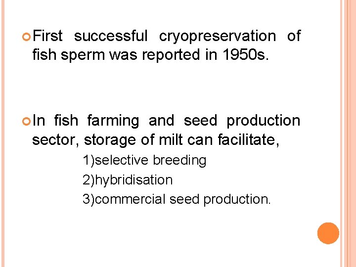  First successful cryopreservation of fish sperm was reported in 1950 s. In fish