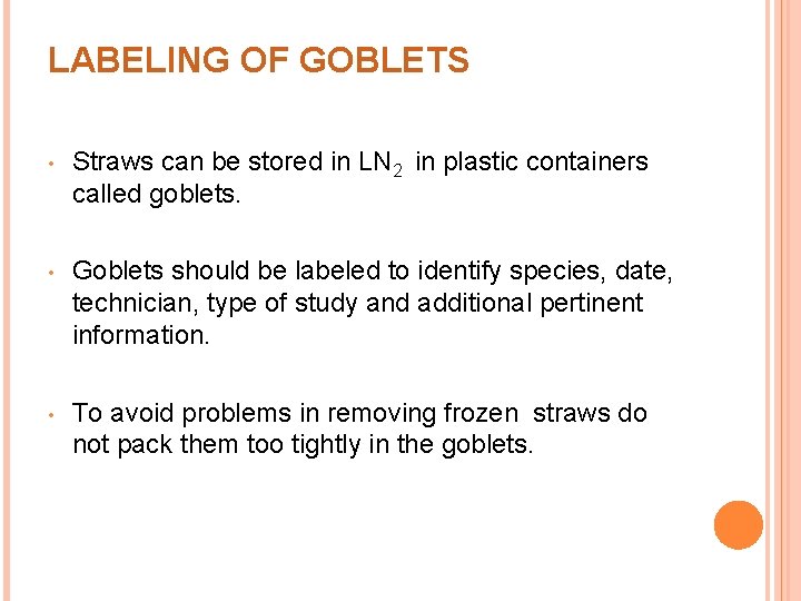 LABELING OF GOBLETS • Straws can be stored in LN 2 in plastic containers