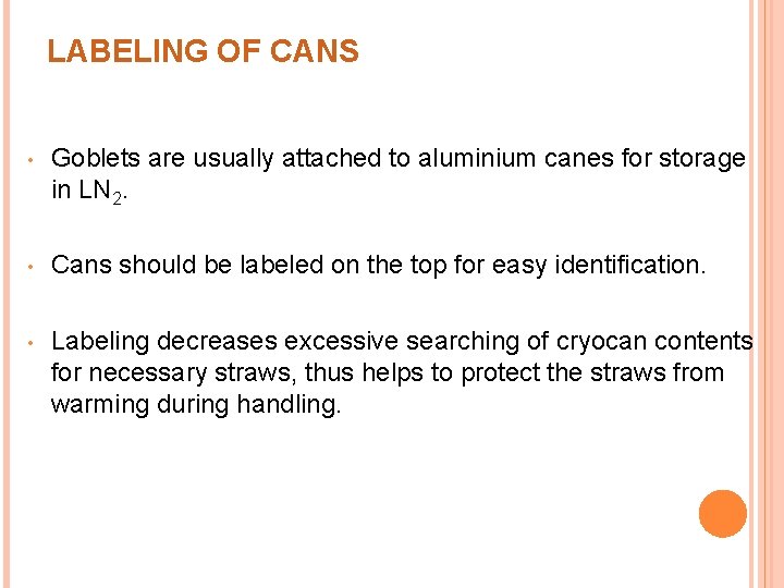 LABELING OF CANS • Goblets are usually attached to aluminium canes for storage in