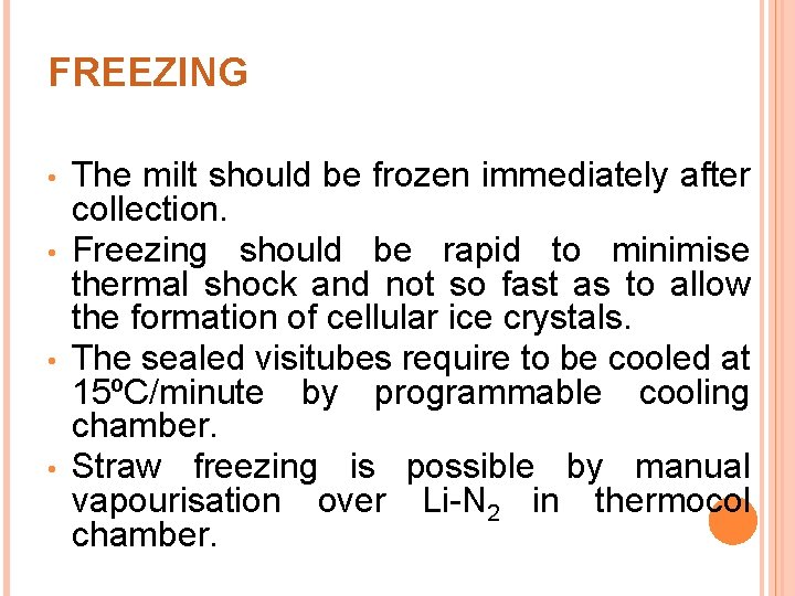 FREEZING • • The milt should be frozen immediately after collection. Freezing should be