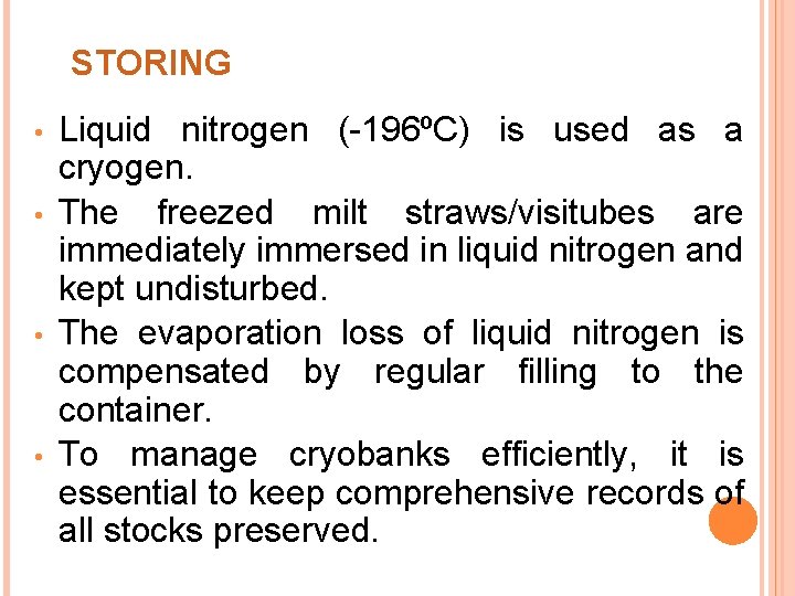 STORING • • Liquid nitrogen (-196ºC) is used as a cryogen. The freezed milt