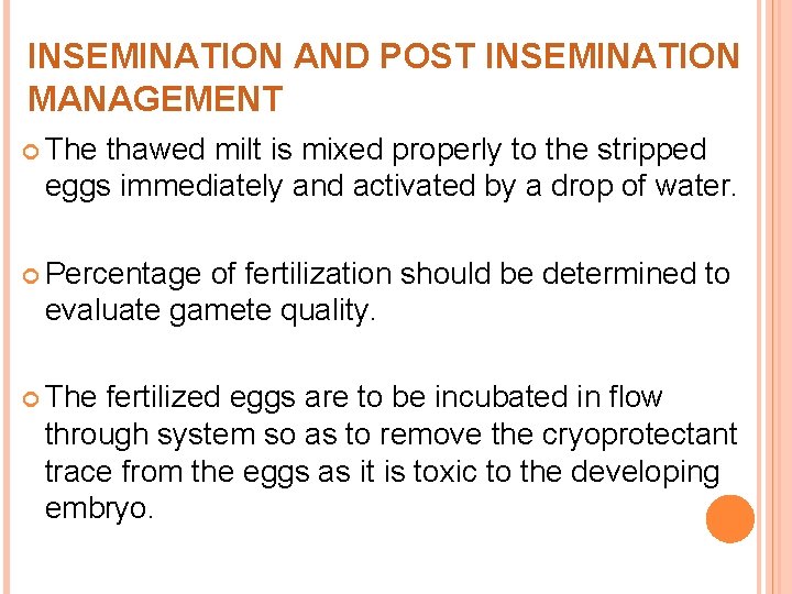 INSEMINATION AND POST INSEMINATION MANAGEMENT The thawed milt is mixed properly to the stripped