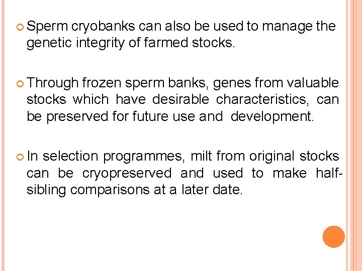  Sperm cryobanks can also be used to manage the genetic integrity of farmed
