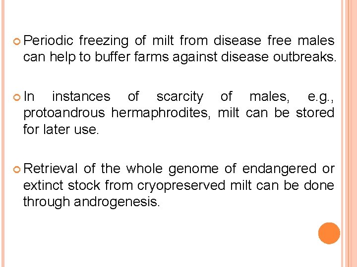  Periodic freezing of milt from disease free males can help to buffer farms