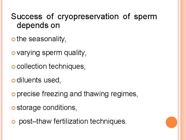 Success of cryopreservation of sperm depends on the seasonality, varying sperm quality, collection diluents