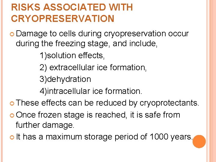 RISKS ASSOCIATED WITH CRYOPRESERVATION Damage to cells during cryopreservation occur during the freezing stage,