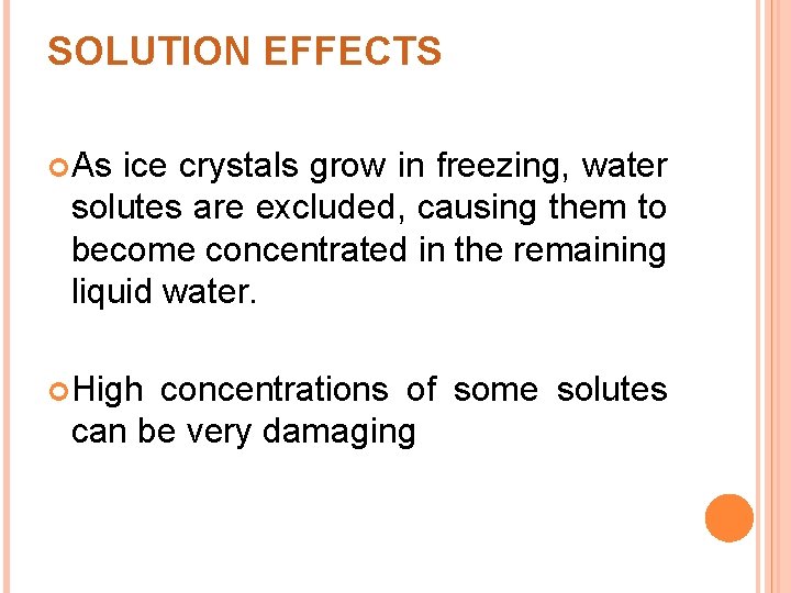 SOLUTION EFFECTS As ice crystals grow in freezing, water solutes are excluded, causing them