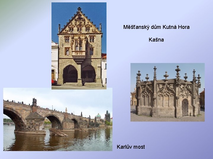 Měšťanský dům Kutná Hora Kašna Karlův most 