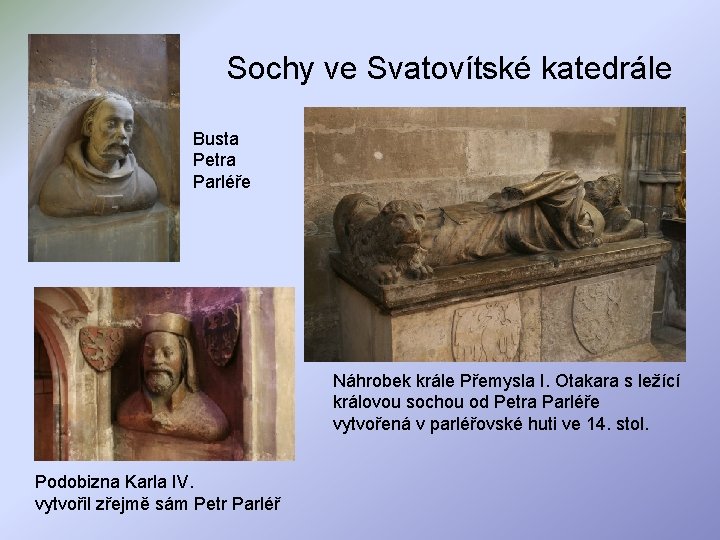 Sochy ve Svatovítské katedrále Busta Petra Parléře Náhrobek krále Přemysla I. Otakara s ležící